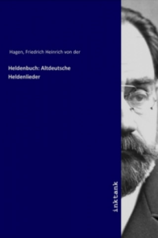 Kniha Heldenbuch: Altdeutsche Heldenlieder Friedrich Heinrich von der Hagen