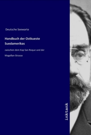 Kniha Handbuch der Ostkueste Suedamerikas Deutsche Seewarte