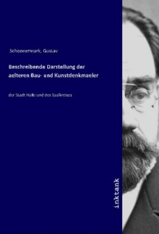 Carte Beschreibende Darstellung der älteren Bau- und Kunstdenkmäler Gustav Schoenermark