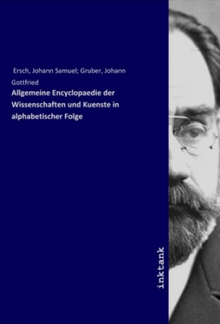 Carte Allgemeine Encyclopaedie der Wissenschaften und Kuenste in alphabetischer Folge Johann S. Ersch