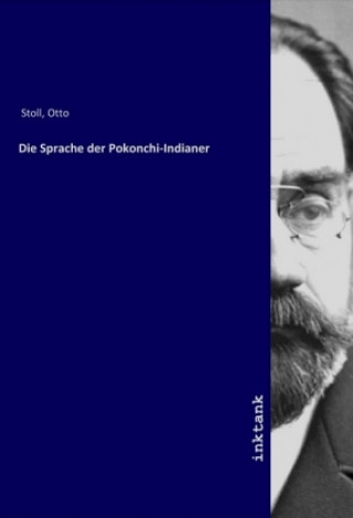 Kniha Die Sprache der Pokonchi-Indianer Otto Stoll