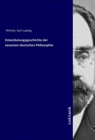 Carte Entwickelungsgeschichte der neuesten deutschen Philosophie Karl Ludwig Michelt