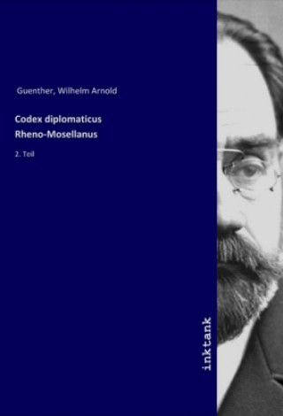Knjiga Codex diplomaticus Rheno-Mosellanus Wilhelm Arnold Guenther