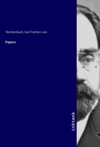 Könyv Papers Karl Freiherr von Reichenbach