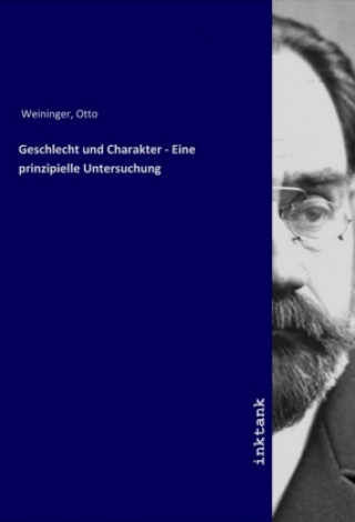 Kniha Geschlecht und Charakter - Eine prinzipielle Untersuchung Otto Weininger