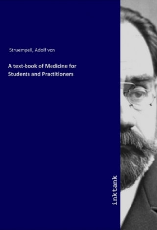Carte A text-book of Medicine for Students and Practitioners Adolf von Struempell