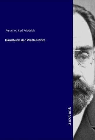 Książka Handbuch der Waffenlehre Karl Friedrich Perschel