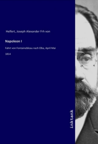 Knjiga Napoleon I Joseph Alexander Frh von Helfert