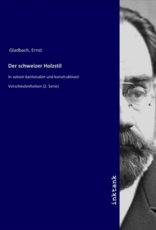 Carte Der schweizer Holzstil Ernst Gladbach