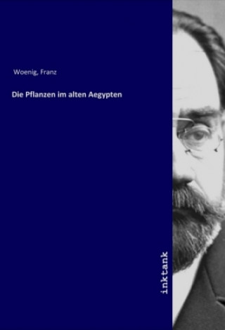 Kniha Die Pflanzen im alten Aegypten Franz Woenig