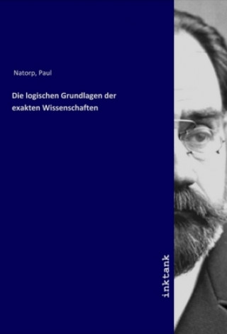 Kniha Die logischen Grundlagen der exakten Wissenschaften Paul Natorp