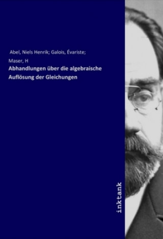 Carte Abhandlungen über die algebraische Auflösung der Gleichungen Abel