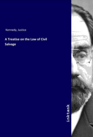 Könyv A Treatise on the Law of Civil Salvage Justice Kennedy