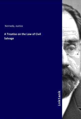 Kniha A Treatise on the Law of Civil Salvage Justice Kennedy