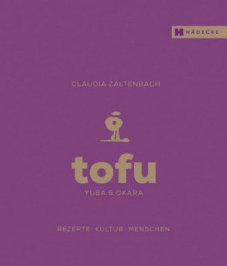 Kniha Tofu, Yuba & Okara Claudia Zaltenbach