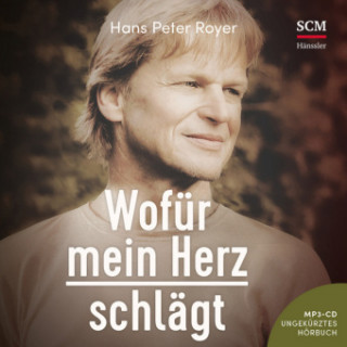 Audio Wofür mein Herz schlägt - Hörbuch, Audio-CD, MP3 Hans Peter Royer