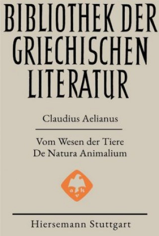 Buch Vom Wesen der Tiere - De Natura Animalium Claudius Aelianus