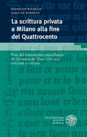 Kniha La scrittura privata a Milano alla fine del Quattrocento / Volume I - Studi Raymund Wilhelm