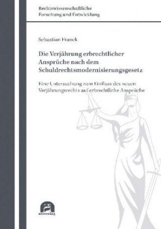 Kniha Die Verjährung erbrechtlicher Ansprüche nach dem Schuldrechtsmodernisierungsgesetz Sebastian Franck