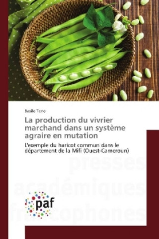 Книга La production du vivrier marchand dans un système agraire en mutation Basile Tene