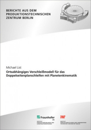 Kniha Ortsabhängiges Verschleißmodell für das Doppelseitenplanschleifen mit Planetenkinematik. Michael List