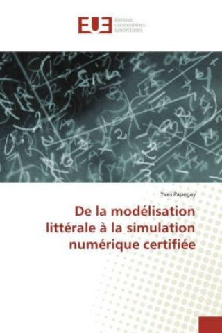 Книга De la modélisation littérale à la simulation numérique certifiée Yves Papegay