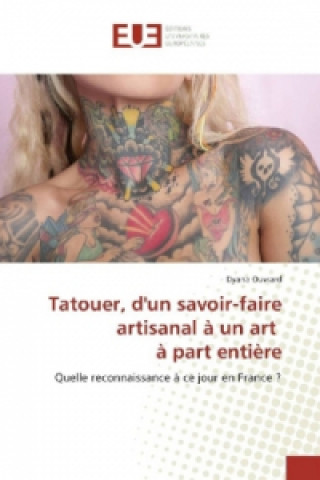 Книга Tatouer, d'un savoir-faire artisanal à un art à part entière Dyana Ouvrard