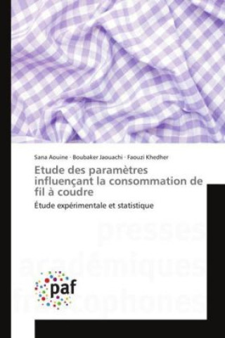 Kniha Etude des paramètres influençant la consommation de fil à coudre Sana Aouine