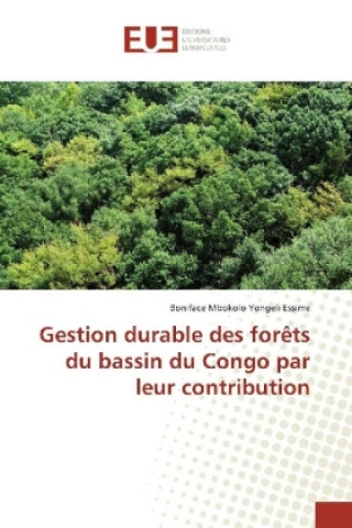Carte Gestion durable des forêts du bassin du Congo par leur contribution Boniface Mbokolo Yongeli Essime