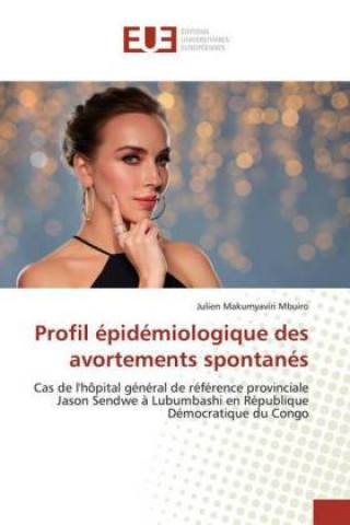 Kniha Profil épidémiologique des avortements spontanés Julien Makumyaviri Mbuiro