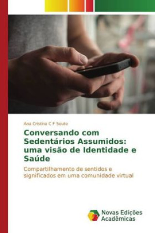 Book Conversando com Sedentários Assumidos: uma visão de Identidade e Saúde Ana Cristina C F Souto