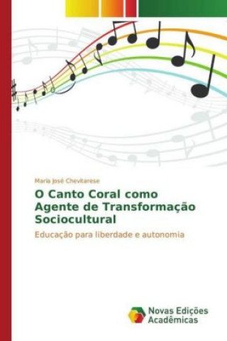 Kniha O Canto Coral como Agente de Transformação Sociocultural Maria José Chevitarese