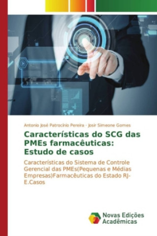 Knjiga Características do SCG das PMEs farmacêuticas: Estudo de casos Antonio José Patrocínio Pereira