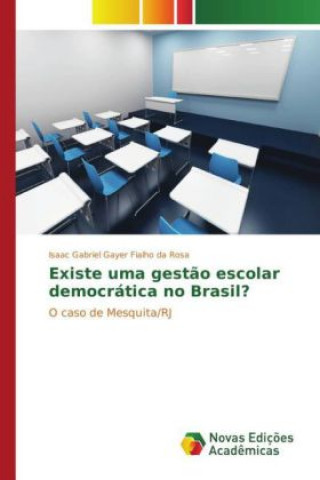 Knjiga Existe uma gestão escolar democrática no Brasil? Isaac Gabriel Gayer Fialho da Rosa