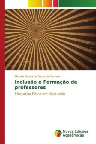Knjiga Inclusão e Formação de professores Michele Pereira de Souza da Fonseca