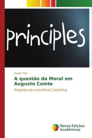 Knjiga A questão da Moral em Augusto Comte Sergio Tiski