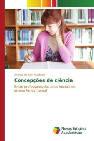 Knjiga Concepções de ciência Andreia de Bem Machado