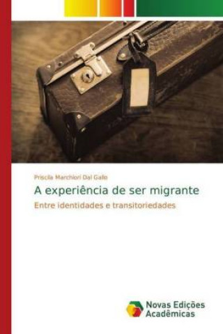 Knjiga A experiência de ser migrante Priscila Marchiori Dal Gallo