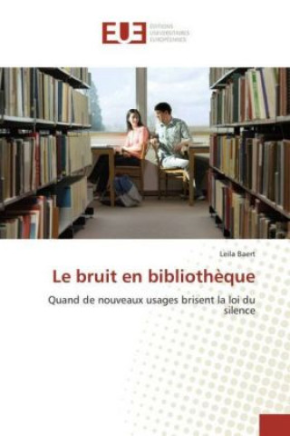 Kniha Le bruit en bibliothèque Leila Baert