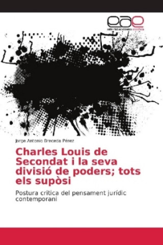 Kniha Charles Louis de Secondat i la seva divisió de poders; tots els supòsi Jorge Antonio Breceda Pérez