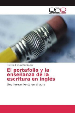 Book El portafolio y la enseñanza de la escritura en inglés Hermilo Gómez Hernández