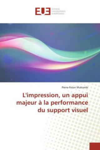 Knjiga L'impression, un appui majeur à la performance du support visuel Pierre-fiston Mukombi