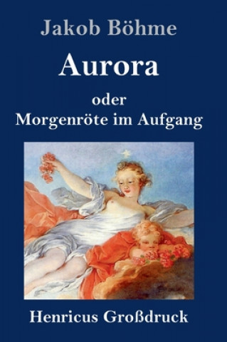 Kniha Aurora oder Morgenroete im Aufgang (Grossdruck) 