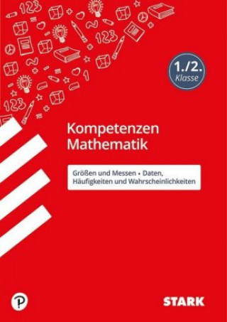 Kniha STARK Kompetenzen Mathematik - 1./2. Klasse Größen und Messen / Daten, Häufigkeiten und Wahrscheinlichkeiten 