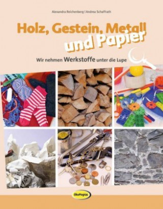 Kniha Holz, Gestein, Metall und Papier Alexandra Reichenberg