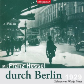 Audio Mit Franz Hessel durch Berlin, 1 Audio-CD Franz Hessel