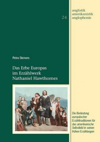 Kniha Das Erbe Europas im Erzählwerk Nathaniel Hawthornes Petra Steiners