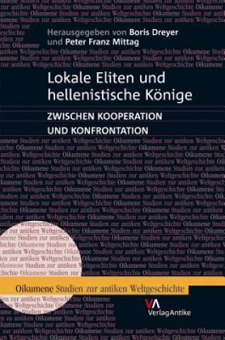 Kniha Lokale Eliten und hellenistische Könige Boris Dreyer