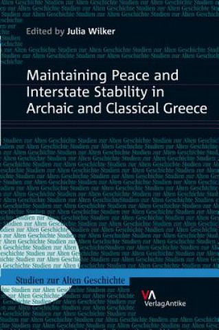 Książka Maintaining Peace and Interstate Stability in Archaic and Classical Greece Julia Wilker