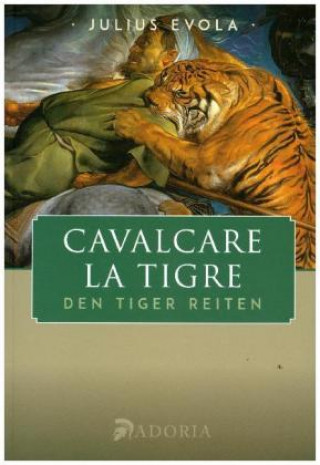 Kniha Cavalcare la tigre, Den Tiger reiten Julius Evola